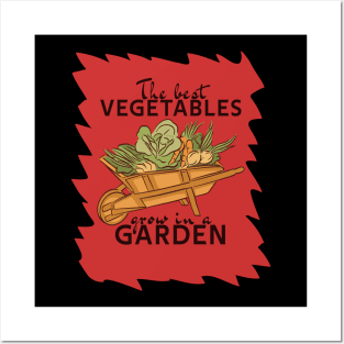 The best vegetables grow in a garden Posters and Art